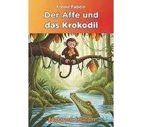 Der Affe und das Krokodil: The Monkey and the Crocodile Classic Tale in German