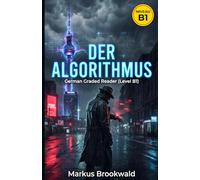 Der Algorithmus: German Graded Reader (Level B1)