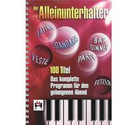 Der Alleinunterhalter - Das Komplette Programm Für Den Gelungenen Abend. For Linea melodica, testi e accordi