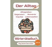 Der Alltag - Wörter Rätsel Buch: Alltag: Zwischen Chaos und Glück - Handlich in DIN A5 - 110 Seiten - 55 Rätsel - Für Jung und Alt