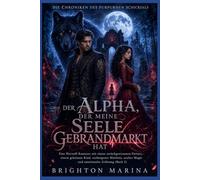 Der Alpha, der meine Seele gebrandmarkt hat: Eine Werwolf-Romanze mit einem zurückgewiesenen Partner, einem geheimen Kind, verborgener Blutlinie, uralter Magie und emotionaler Erlösung (Buch 2)