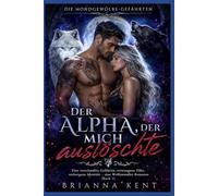 Der Alpha, der mich auslöschte: Eine verschmähte Gefährtin, erzwungene Nähe, verborgene Identität - eine Wolfswandler-Romanze (Buch 1)