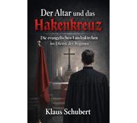 Der Altar und das Hakenkreuz: Die evangelischen Landeskirchen im Dienst des Regimes: 18