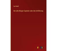 Der alte Bürger-Capitain oder die Entführung