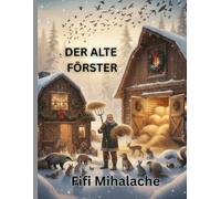 DER ALTE FÖRSTER: für Kinder im Alter von 4 bis 8 Jahren
