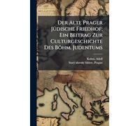 Der Alte Prager JÃ1/4dische Friedhof; Ein Beitrag Zur Culturgeschichte Des Böhm. Judentums