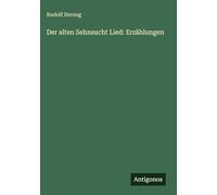 Der alten Sehnsucht Lied: Erzählungen