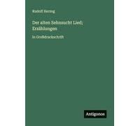 Der alten Sehnsucht Lied; Erzählungen: in Großdruckschrift
