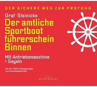Der amtliche Sportbootführerschein Binnen - Mit Antriebsmaschine und Segeln: Mit den 300 Prüfungsfragen und Auswahlantworten