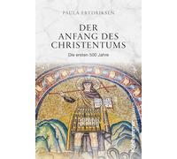 Der Anfang des Christentums: Die ersten 500 Jahre: 34