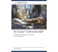 Der Ansatz "A Gift to the Child": Die qualitative Inhaltsanalyse eines Projektes in der Sekundarstufe 1