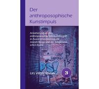 Der anthroposophische Kunstimpuls: Annäherung an den anthroposophischen Kunstbegriff in Auseinandersetzung mit Joseph Beuys und der zeitgenössischen Kunst