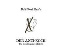 Der Anti-Koch - Die Gesellenjahre (Teil 1)