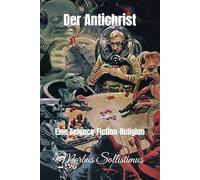 Der Antichrist: Eine Science-Fiction-Religion