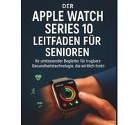 Der Apple Watch Series 10 Leitfaden Für Senioren: Ihr umfassender Begleiter für tragbare Gesundheitstechnologie, die wirklich funkt