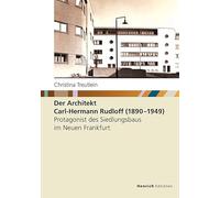 Der Architekt Carl-Hermann Rudloff (1890 - 1949): Protagonist des Siedlungsbaus im Neuen Frankfurt