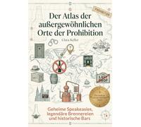 Der Atlas der außergewöhnlichen Orte der Prohibition: Geheime Speakeasies, legendäre Brennereien und historische Bars. Ein Reiseführer für Genießer. Das perfekte Geschenk für Cocktail-Liebhaber