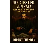 Der Aufstieg von Rafa Der mächtigste Mafiaboss von Red Hollow