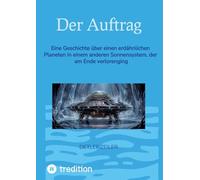 Der Auftrag: Eine Geschichte über einen erdähnlichen Planeten in einem anderen Sonnensystem, der am Ende verlorenging