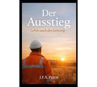 Der Ausstieg - Leben nach der Leistung: Roman einer stillen Revolte: 5