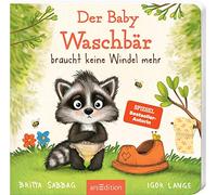 Der Baby Waschbär braucht keine Windel mehr: Windelfrei mit Spaß, ein erstes Pappbilderbuch zum Thema Sauberwerden, für Kinder ab 24 Monaten