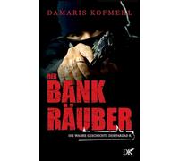 Der Bankräuber: Die wahre Geschichte des Farzad R.