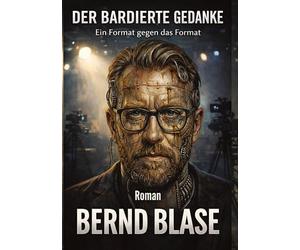 Der bardierte Gedanke: Ein Format gegen das Format. Gedanken sind nur dann ungefährlich, wenn sie niemand anfasst.