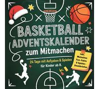 Der Basketball-Adventskalender zum Mitmachen für Kinder ab 8: Mit 24 Tagen voller Challenges, Fakten & Spiele für echte Basketball-Fans | Das perfekte Geschenk für Kinder