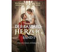 Der Bastard-Herzog (Printausgabe): Band 1: Eine Slow-Burn RegencyRomanze über Geheimnisse, Narben und eine vertauschte Braut