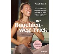 Der Bauchfett-weg-Trick: Die revolutionäre Stomach-Vacuum-Methode für einen flachen Bauch und starken Core - Das effektive 4-Wochen-Fitnessprogramm