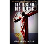 Der Beginn des Blutes: Das heilige Vermächtnis lebt weiter - und wird gejagt