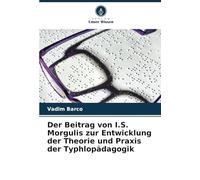 Der Beitrag von I.S. Morgulis zur Entwicklung der Theorie und Praxis der Typhlopädagogik