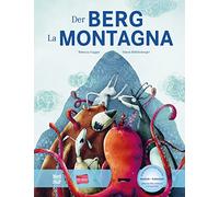 Der Berg-La montagna. Deutsch-Italienisch. Per la Scuola materna. Con mp3
