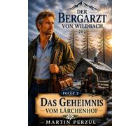 Der Bergarzt von Wildbach 2: Das Geheimnis vom Lärchenhof