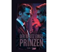 DER BESITZ EINES PRINZEN: Eine dunkle MM-Mafia-Entführungsromanze: Zum ersten Mal schwul, Mpreg [Straight To Gay]