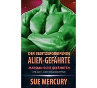 Der besitzergreifende Alien-Gefährte: Eine Sci-Fi-Alien-Krieger-Romanze