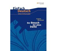 Der Besuch der alten Dame. EinFach Deutsch Unterrichtsmodelle: Gymnasiale Oberstufe
