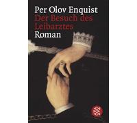 Der Besuch des Leibarztes: Roman