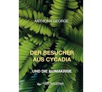 Der Besucher aus Cycadia und die Klimakrise