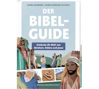 Der Bibel-Guide: Entdecke die Welt von Abraham, Debora und Jesus
