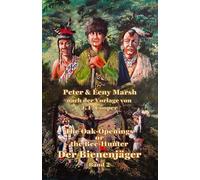 Der Bienenjäger - Band 2: The Oak-Openings or the Bee-Hunter, frei nach einer Vorlage von James Fenimore Cooper
