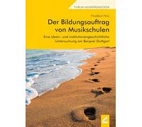 Der Bildungsauftrag von Musikschulen: Eine ideen- und institutionengeschichtliche Untersuchung am Beispiel Stuttgart