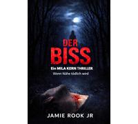 DER BISS: Ein Mila Kern Thriller - Wenn Nähe tödlich wird