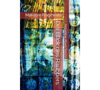 Der Blick des Raubtiers: Makabre Fragmente