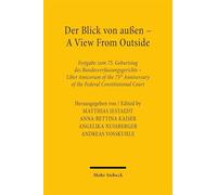 Der Blick von außen - A View from Outside: Internationale Festgabe zum 75. Geburtstag des Bundesverfassungsgerichts - Liber Amicorum of the 75th Anniversary of the Federal Constitutional Court