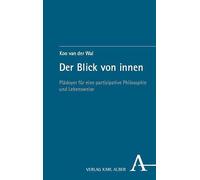 Der Blick von innen: Plädoyer für eine partizipative Philosophie und Lebensweise
