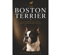 Der Boston Terrier Ratgeber - Boston Terrier Buch