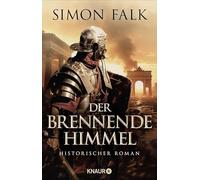 Der brennende Himmel: Historischer Roman | "Ein Roman, der Gladiator-Feeling perfekt mit Spannung verbindet." Ralf Moeller.