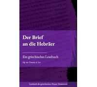 Der Brief an die Hebräer: Ein griechisches Lesebuch