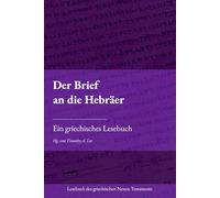 Der Brief an die Hebräer: Ein griechisches Lesebuch